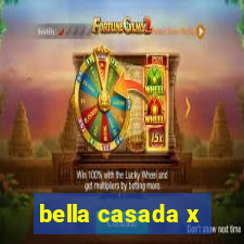 bella casada x